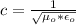 c = \frac{1}{\sqrt{ \mu_o *  \epsilon_o} }