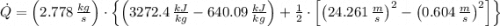 \dot Q = \left(2.778\,\frac{kg}{s} \right)\cdot \left\{ \left(3272.4\,\frac{kJ}{kg}-640.09\,\frac{kJ}{kg}  \right)+\frac{1}{2}\cdot \left[\left(24.261\,\frac{m}{s} \right)^{2}-\left(0.604\,\frac{m}{s} \right)^{2}\right]  \right\}