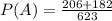 P(A) =  \frac{ 206+  182}{623}