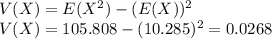 V(X)=E(X^2)-(E(X))^2\\V(X)=105.808-(10.285)^2=0.0268