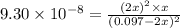 9.30\times 10^{-8}=\frac{(2x)^2\times x}{(0.097-2x)^2}