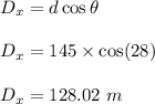 D_x=d\cos\theta\\\\D_x=145\times \cos(28)\\\\D_x=128.02\ m