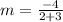 m=\frac{-4}{2+3}