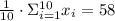\frac{1}{10}\cdot \Sigma_{i=1}^{10} x_{i} = 58