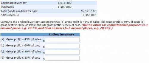 Compute the ending inventory, assuming that (a) gross profit is 45% of sales, (b) gross profit is 60