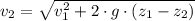 v_{2} = \sqrt{v_{1}^{2}+2\cdot g \cdot (z_{1}-z_{2})}