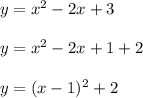 y=x^2-2x+3\\\\y=x^2-2x+1+2\\\\y=(x-1)^2+2
