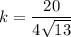 k=\dfrac{20}{4\sqrt{13}}