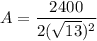 A=\dfrac{2400}{2(\sqrt{13})^2}