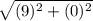 \sqrt{(9)^{2} + (0)^{2} }