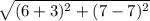 \sqrt{(6+3)^{2} + (7-7)^{2} }