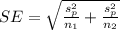 SE =  \sqrt{\frac{s_p^2 }{n_1}  +  \frac{s_p^2 }{n_2} }