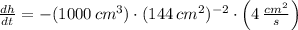 \frac{dh}{dt} = -(1000\,cm^{3})\cdot (144\,cm^{2})^{-2} \cdot \left(4\,\frac{cm^{2}}{s} \right)