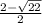 \frac{2-\sqrt{22} }{2}