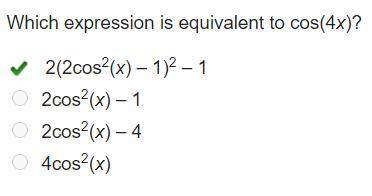 Which expression is equivalent
to cos(4x)?