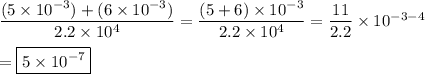 \dfrac{(5\times10^{-3})+(6\times10^{-3})}{2.2\times10^4}=\dfrac{(5+6)\times10^{-3}}{2.2\times10^4}=\dfrac{11}{2.2}\times10^{-3-4}\\\\=\boxed{5\times10^{-7}}