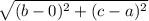 \sqrt{(b-0)^2+(c-a)^2}