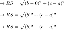 \to RS=\sqrt{(b-0)^2+(c-a)^2}\\\\\to RS=\sqrt{(b)^2+(c-a)^2}\\\\\to RS=\sqrt{(b)^2+(c-a)^2}\\\\