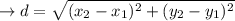 \to d=\sqrt{(x_2-x_1)^2+(y_2-y_1)^2}