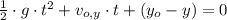 \frac{1}{2}\cdot g\cdot t^{2}+v_{o,y}\cdot t + (y_{o}-y) = 0
