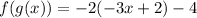 f(g(x))=-2(-3x+2)-4