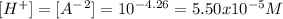 [H^+]=[A^-^2]=10^{-4.26}=5.50x10^{-5}M