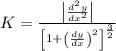 K = \frac{\left|\frac{d^{2}y}{dx^{2}} \right|}{\left[1+\left(\frac{dy}{dx} \right)^{2}\right]^{\frac{3}{2} }}