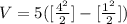 V =  5( [ \frac{4^2}{2} ] -  [ \frac{1^2}{2} ] )