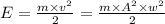 E =  \frac{m \times  {v}^{2} }{2} = \frac{m \times  {A}^{2}  \times  {w}^{2} }{2}