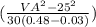 (\frac{VA^2- 25^2}{30(0.48-0.03)} )