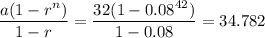 \dfrac{a(1-r^n)}{1-r}=\dfrac{32(1-0.08^{42})}{1-0.08}=34.782