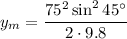 \displaystyle y_m=\frac{75^2\sin^2 45^\circ}{2\cdot 9.8}
