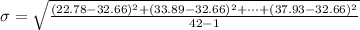\sigma =  \sqrt{\frac{   (22.78 - 32.66 )^2+ (33.89 - 32.66 )^2+\cdots + (37.93 - 32.66 )^2}{42-1} }
