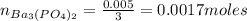 n_{Ba_{3}(PO_{4})_{2}} = \frac{0.005}{3} = 0.0017 moles
