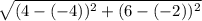 \sqrt{(4-(-4))^{2}+(6-(-2))^{2}  }