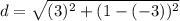d = \sqrt{(3)^2+(1-(-3))^2}