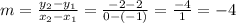 m = \frac{y_2 - y_1}{x_2 - x_1} = \frac{-2 - 2}{0 -(-1)} = \frac{-4}{1} = -4