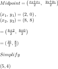 Midpoint = \left(\frac{x_2+x_1}{2},\:\:\frac{y_2+y_1}{2}\right)\\\\\left(x_1,\:y_1\right)=\left(2,\:0\right),\:\\\left(x_2,\:y_2\right)=\left(8,\:8\right)\\\\=\left(\frac{8+2}{2},\:\frac{8+0}{2}\right)\\\\=(\frac{10}{2} , \frac{8}{2} )\\\\Simplify\\\\(5,4)