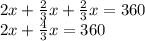 2x+\frac{2}{3}x+\frac{2}{3}x = 360\\2x + \frac{4}{3}x = 360
