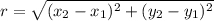 r = \sqrt{(x_2-x_1)^2+(y_2-y_1)^2
