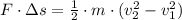 F\cdot \Delta s = \frac{1}{2}\cdot m\cdot (v_{2}^{2}-v_{1}^{2})