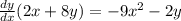 \frac{dy}{dx}(2x+8y) = -9x^2-2y