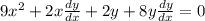 9x^2 + 2x\frac{dy}{dx}  + 2y  + 8y \frac{dy}{dx} = 0