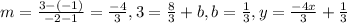m = \frac{3-(-1)}{-2-1} = \frac{-4}{3}, 3 = \frac{8}{3} + b, b = \frac{1}{3}, y = \frac{-4x}{3} + \frac{1}{3}