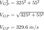 V_G_P^2 = 325^2 + 55^2\\\\V_G_P = \sqrt{325^2 + 55^2} \\\\V_G_P = 329.6 \ m/s