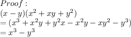 Proof :\\(x-y)(x^2+xy+y^2)\\=(x^3+x^2y+y^2x-x^2y-xy^2-y^3)\\=x^3-y^3