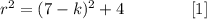 r^2=(7-k)^2+4\qquad\qquad [1]