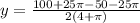 y = \frac{100+25\pi - 50 - 25\pi}{2(4 + \pi)}