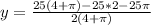y = \frac{25(4+\pi) - 25 * 2 - 25\pi}{2(4 + \pi)}