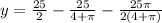 y = \frac{25}{2} - \frac{25}{4+\pi} - \frac{25\pi}{2(4+\pi)}